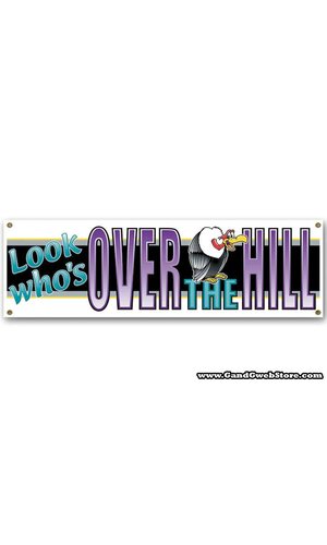 63" X 21" "LOOK WHO'S OVER THE HILL" BANNER